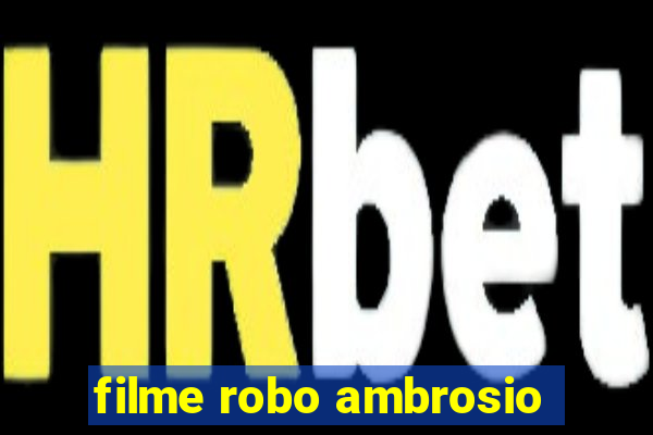 filme robo ambrosio